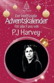Der inoffizielle Adventskalender für alle Fans von PJ Harvey - 2024 Der inoffizielle Adventskalender für alle Fans von PJ Harvey - 2024