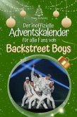 Der inoffizielle Adventskalender für alle Fans von Backstreet Boys Der inoffizielle Adventskalender für alle Fans von Backstreet Boys