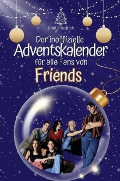 Der inoffizielle Adventskalender für alle Fans von Friends Serie - 2024 - Friedrich, Emil