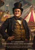 P. T. Barnum: Marketing-Genie und Showman