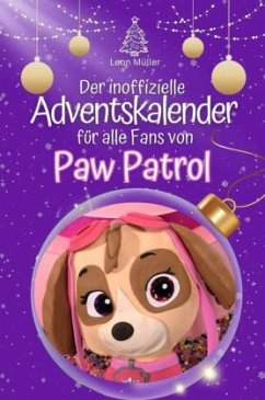 Der inoffizielle Adventskalender für alle Fans von Paw Patrol - 2024 - Müller, Leon