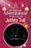 Der inoffizielle Adventskalender für alle Fans von Jethro Tull - 2024 Der inoffizielle Adventskalender für alle Fans von Jethro Tull - 2024