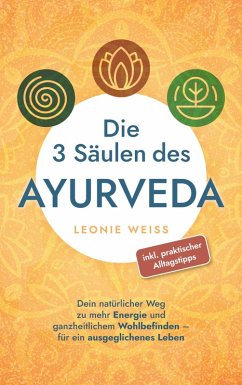 Die 3 Säulen des Ayurveda - Leonie Weiß Die 3 Säulen des Ayurveda - Leonie Weiß