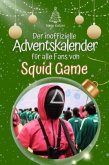 Der inoffizielle Adventskalender für alle Fans von Squid Game - 2024 Der inoffizielle Adventskalender für alle Fans von Squid Game - 2024