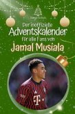 Der inoffizielle Adventskalender für alle Fans von Jamal Musiala - 2024 Der inoffizielle Adventskalender für alle Fans von Jamal Musiala - 2024