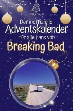 Der inoffizielle Adventskalender für alle Fans von Breaking Bad Cover Der inoffizielle Adventskalender für alle Fans von Breaking Bad