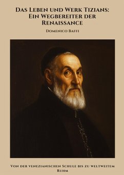Das Leben und Werk Tizians: Ein Wegbereiter der Renaissance - Baffi, Domenico