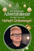 Der inoffizielle Adventskalender für alle Fans von Herbert Grönemeyer Der inoffizielle Adventskalender für alle Fans von Herbert Grönemeyer