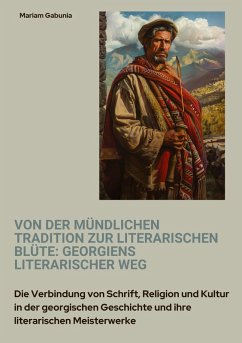 Cover Von der mündlichen Tradition zur literarischen Blüte: Georgiens literarischer Weg