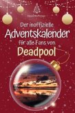 Der inoffizielle Adventskalender für alle Fans von Deadpool Der inoffizielle Adventskalender für alle Fans von Deadpool