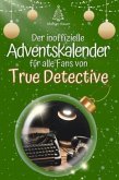 Der inoffizielle Adventskalender für alle Fans von True Detective Der inoffizielle Adventskalender für alle Fans von True Detective