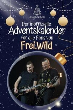 Der inoffizielle Adventskalender für alle Fans von Frei.Wild - 2024 - Scholz, Jonah