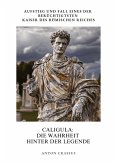 Caligula: Die Wahrheit hinter der Legende Caligula: Die Wahrheit hinter der Legende