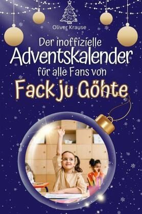 Der inoffizielle Adventskalender für alle Fans von Fack ju Göhte
