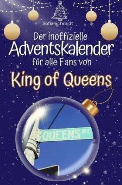 Der inoffizielle Adventskalender für alle Fans von King of Queens - Schmidt, Sofia