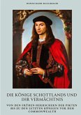 Die Könige Schottlands und ihr Vermächtnis Die Könige Schottlands und ihr Vermächtnis