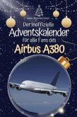 Der inoffizielle Adventskalender für alle Fans des Airbus A380 Der inoffizielle Adventskalender für alle Fans des Airbus A380