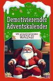 Demotivierender Adventskalender - Das perfekte Geschenk für Frauen und Männer 2024 Demotivierender Adventskalender - Das perfekte Geschenk für Frauen und Männer 2024