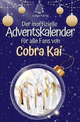 Der inoffizielle Adventskalender für alle Fans von Cobra Kai Der inoffizielle Adventskalender für alle Fans von Cobra Kai
