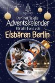 Der inoffizielle Adventskalender für alle Fans der Eisbären Berlin - 2024 Der inoffizielle Adventskalender für alle Fans der Eisbären Berlin - 2024