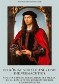 Die Könige Schottlands und ihr Vermächtnis Die Könige Schottlands und ihr Vermächtnis