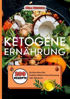 Ketogene Ernährung- 200 Rezepte für deine Keto Diät. Cover Ketogene Ernährung- 200 Rezepte für deine Keto Diät.