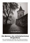 Die Meister des mittelalterlichen Burgenbaus