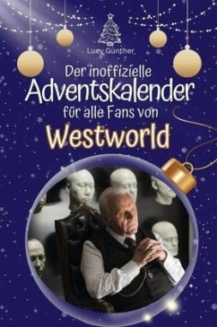 Der inoffizielle Adventskalender für alle Fans von Westworld - 2024 - Günther, Lucy