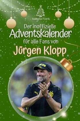 Der inoffizielle Adventskalender für alle Fans von Jürgen Klopp Der inoffizielle Adventskalender für alle Fans von Jürgen Klopp