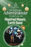 Der inoffizielle Adventskalender für alle Fans von Manfred Mann's Earth Band - 2024 Der inoffizielle Adventskalender für alle Fans von Manfred Mann's Earth Band - 2024