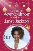 Der inoffizielle Adventskalender für alle Fans von Janet Jackson - 2024 Der inoffizielle Adventskalender für alle Fans von Janet Jackson - 2024