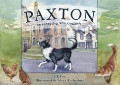Paxton the Sheepdog Who Couldn't... - Fox, J. K.