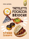 Tartelette, Focaccia, Brioche Tartelette, Focaccia, Brioche