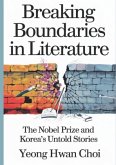 Breaking Boundaries in Literature : The Nobel Prize and Korea's Untold Stories Breaking Boundaries in Literature : The Nobel Prize and Korea's Untold Stories