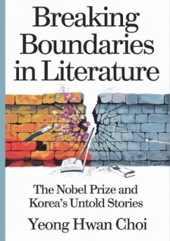 Cover Breaking Boundaries in Literature : The Nobel Prize and Korea's Untold Stories