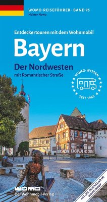 Entdeckertouren mit dem Wohnmobil Bayern Nordwesten - Newe, Heiner