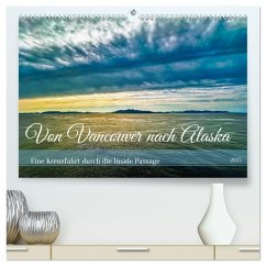 Von Vancouver nach Alaska (hochwertiger Premium Wandkalender 2025 DIN A2 quer), Kunstdruck in Hochglanz - Calvendo;Eppele, Klaus