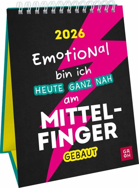 Wochenkalender 2026: Emotional bin ich heute ganz nah am Mittelfinger gebaut