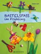 Bastelspaß im Frühling - Bild 1