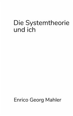 Die Systemtheorie und ich - Mahler, Enrico Georg