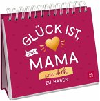 Glück ist, eine Mama wie dich zu haben Glück ist, eine Mama wie dich zu haben
