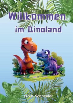 Willkommen im Dinoland - Schneider, D. S. B.