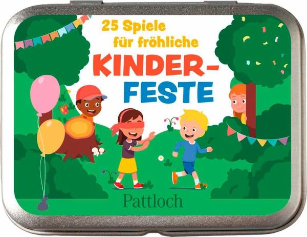 25 Spiele für fröhliche Kinderfeste 25 Spiele für fröhliche Kinderfeste