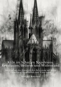Cover Köln im Schatten Napoleons: Revolution, Reform und Widerstand (eBook, ePUB)