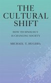 The Cultural Shift - How Technology is Changing Society (eBook, ePUB)