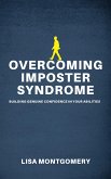 Overcoming Imposter Syndrome - Building Genuine Confidence in Your Abilities (eBook, ePUB)