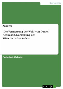 "Die Vermessung der Welt" von Daniel Kehlmann. Darstellung des Wissenschaftswandels (eBook, PDF) "Die Vermessung der Welt" von Daniel Kehlmann. Darstellung des Wissenschaftswandels (eBook, PDF)