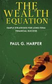 The Wealth Equation - Simple Strategies for Long-Term Financial Success (eBook, ePUB)