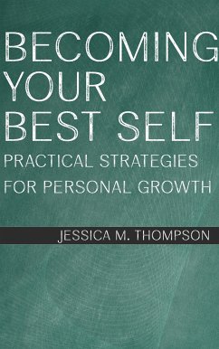 Becoming Your Best Self - Practical Strategies for Personal Growth (eBook, ePUB) - M. Thompson, Jessica