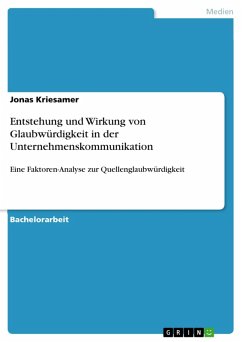 Entstehung und Wirkung von Glaubwürdigkeit in der Unternehmenskommunikation (eBook, PDF) Entstehung und Wirkung von Glaubwürdigkeit in der Unternehmenskommunikation (eBook, PDF)